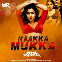 Naakka Mukka - DJ Akhil Talreja (Tapori Mix) by WR Records