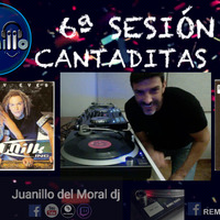 6ª Sesión Cantaditas 2000 (Juanillo del Moral dj) by juanillo