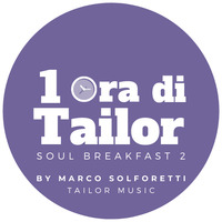 1 Ora di Tailor - Soul Breakfast 2 by Tailor Music