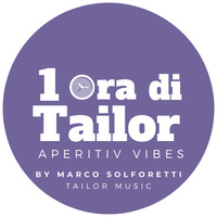 1 ora di Tailor - Aperitiv Vibes by Tailor Music