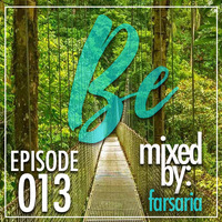 Be Radio Show 013 - Mixed by Farsaria - Organica7 by Be Music of Life