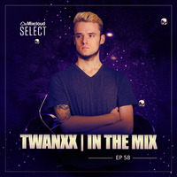 Twanxx | In The Mix EP. 058 by Twanxx