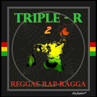 TRIPLE - R - Reggae Rap Ragga 2 by Nafestar *