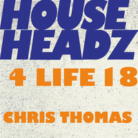 Chris Thomas - House Headz 4 Life 18 by Chris Thomas
