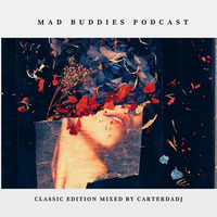MBP #40 mixed by CarterdaDJ (Classic Edition) by Mad Buddies Podcast