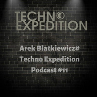 Arek Blatkiewicz@ Techno Expedition Podcast # 11 by TechnoExpedition