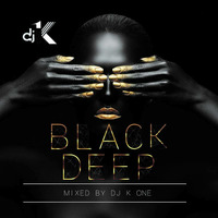 Black Deep Mixed Dj K-One 2017 by Dj K-One