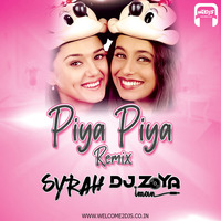 Piya Piya (Remix) - DJ Syrah x DJ Zoya by Welcome 2 DJs