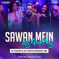 Sawan Mein Lag Gayi Aag (Bounce Mix) - DJ Ravish &amp; DJ Chico by Welcome 2 DJs