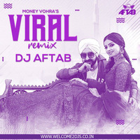 Viral - Money Vohra (Remix) DJ Aftab by Welcome 2 DJs