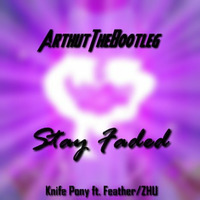 Stay Faded by ArthurTheBootleg