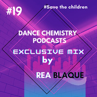 Dance Chemistry Podcasts [Exclusive mix 19 by Rea Blaque] #19 by Dance Chemistry Podcasts