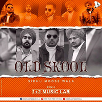 Old Skool (Sidhu Moosevala)- 1+2 (Music Lab remix) by 1+2 music lab