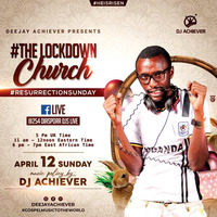 THE LOCKDOWN CHURCH (RESSURECTION SUNDAY) by DeejayAchiever