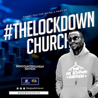 THE LOCKDOWN CHURCH (ENCOUNTER SUNDAY) by DeejayAchiever