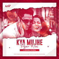 Kya Mujhe Pyar Hai Remix Djskunal Mumbai by Djskunal Mumbai