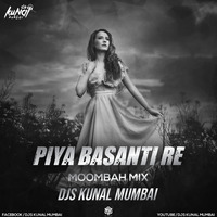 Piya Basanti Re Remix Moombah Mix Djskunal Mumbai by Djskunal Mumbai