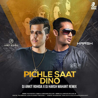 Pichle Saat Dinon Mein Remix - Dj Ankit Rohida &amp; Dj Harsh Mahant by Dj Ankit Rohida