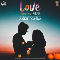 Love Mashup 2020 - Dj Ankit Rohida by Dj Ankit Rohida