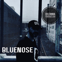 Bluenose - Dilemma Podcast #026 by Dilemma Techno Podcast