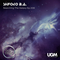 ShiЯoko B.A.-Searching The Galaxy Ep.006 [Nov 2018 cosmosradio.de] by ShiЯoko B.A.