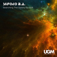 ShiЯoko B.A.-Searching The Galaxy Ep.008 [Dec 2018 vk.com/ugmclub] by ShiЯoko B.A.