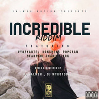 INCREDIBLE_RIDDIM [2020]_DJ_SALMEH X DJ MYKDYDDA[BEAT NATION _SALMEH NATION] by Dj Mykdydda