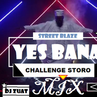 DJ ZUAT STREET BLAZE (YES BANA CHALLENGE STORO) MIX March 2020 by Deejay Zuat
