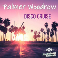 Palmer Woodrow - Disco Cruise (Original Mix) by Palmer Woodrow