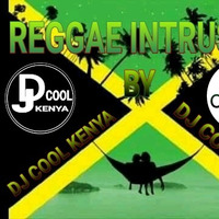 REGGAE INTRUSION MIX BY DJ COOL KENYA X DJ COLLO 254 by DJ COOL KENYA