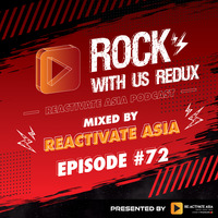 72. &quot;Rock With Us Redux&quot; Mixtape - Mixed by Reactivate Asia by Reactivate Asia Podcast