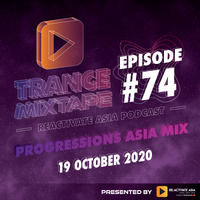 74. Trance Mixtape - Mixed by Progressions Asia by Reactivate Asia Podcast