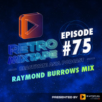 75. Retro Mixtape - Mixed by Raymond Burrows (Singapore) by Reactivate Asia Podcast