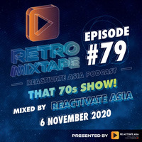 79. Retro (70s) Mixtape - Mixed by Reactivate Asia by Reactivate Asia Podcast