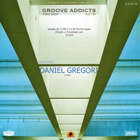 Groove Addicts Radio Show By Jj. Funk P11 T07 Inv. Daniel Gregori by Groove Addicts Radio Show Temporada 07 By Jj Funk