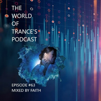 The World Of Trance's Podcast - Episode #63 Mixed by Faith by The World Of Trance's Podcast