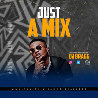 DJ BRAGG - JUST A MIX by Djbragg254