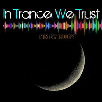 In Trance I Trust Mix by Roudy by Roudy