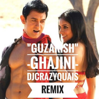 _Guzarish_-Ghajini-(DJCQ REMIX)  - DjCrazyQuais by ดีเจแครชี่ ควอย