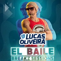 DJ Lucas Oliveira - El Baile (Breakz Sessions) by Lucas Oliveira