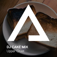 DJCakeMix – Upper Crust by DJCakeMix