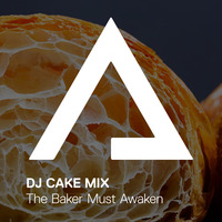 DJCakeMix – The Baker Must Awaken by DJCakeMix