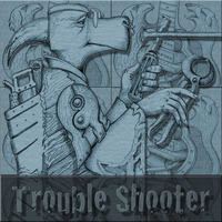 trouble shooter by Blu Duh