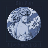 the finest girl by Blu Duh