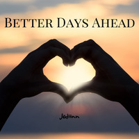 Better Days Ahead by Jodiinn
