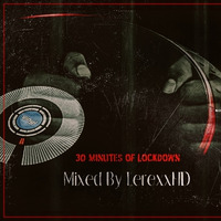 30 Mins of LockDown Mix By LerexxHD by Lerexx HD