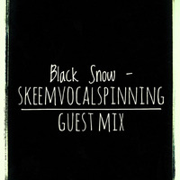 SkeemVocalSpinning February guest Mix by - Black Snow by SkeemVocalSpinning