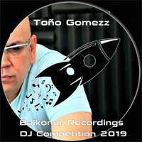 Toño Gomezz Baikonur Recording   Dj Competition 2019 by Tono Gomezz