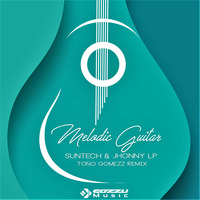 Melodic Guitar Radio Edit (Toño Gomezz Remix) - Suntech Jhonny Lp by Tono Gomezz