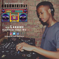#BOOMFRIDAY VOL6 GUEST #LOCKDOWN MIX BY LAKHIKE by #BoomFriday